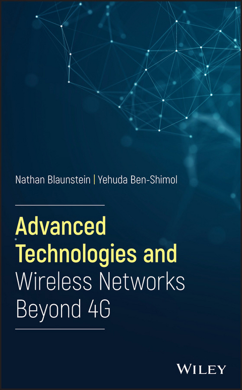 Advanced Technologies and Wireless Networks Beyond 4G - Nathan Blaunstein, Yehuda Ben-Shimol