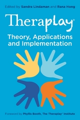 Theraplay&reg; &ndash; Theory, Applications and Implementation - 