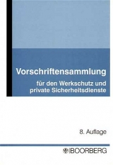 Vorschriftensammlung f&uuml;r den Werkschutz und private Sicherheitsdienste