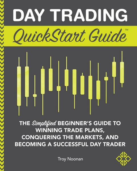 Day Trading QuickStart Guide -  Troy Noonan