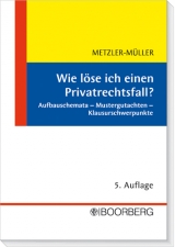 Wie löse ich einen Privatrechtsfall? - Karin Metzler-Müller
