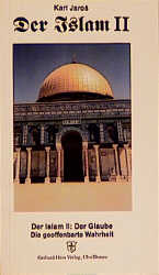 Der Islam / Der Glaube - Die Offenbarte Wahrheit - Karl Jaros