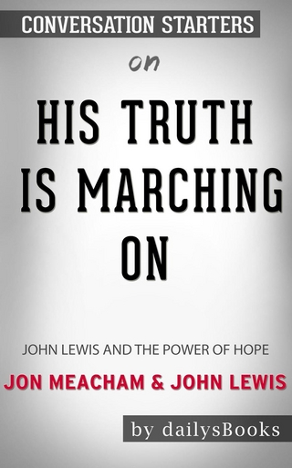 His Truth Is Marching On: John Lewis and the Power of Hope by Jon Meacham and John Lewis: Conversation Starters