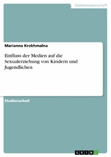 Einfluss der Medien auf die Sexualerziehung von Kindern und Jugendlichen - Marianna Krokhmalna