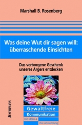 Was deine Wut dir sagen will: &uuml;berraschende Einsichten - Marshall B. Rosenberg