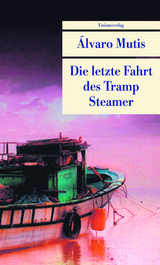 Die letzte Fahrt des Tramp Steamer - &Aacute;lvaro Mutis