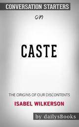 Caste: The Origins of Our Discontents by Isabel Wilkerson: Conversation Starters -  Dailybooks