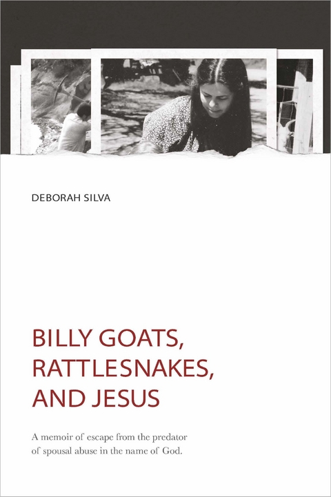 Billy Goats, Rattlesnakes, and Jesus -  Deborah Silva