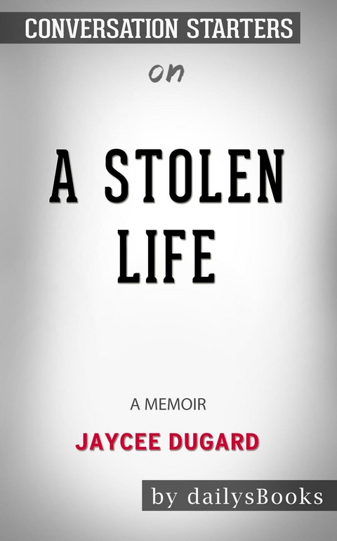 A Stolen Life: A Memoir by Jaycee Dugard: Conversation Starters -  Dailybooks