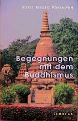 Begegnungen mit dem Buddhismus - Horst G P&ouml;hlmann