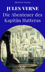 Die Abenteuer des Kapit&auml;n Hatteras - Jules Verne