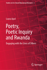 Poetry, Poetic Inquiry and Rwanda - Laura Apol