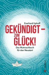 Gek&uuml;ndigt  - zum Gl&uuml;ck! -  Everhard Uphoff