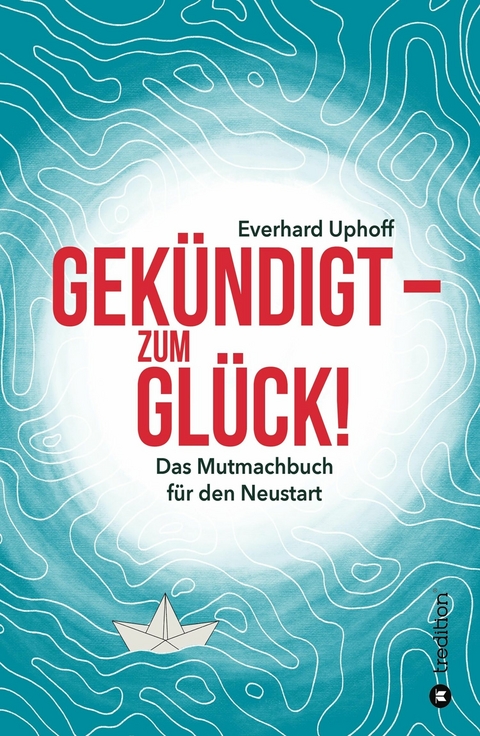 Gek&uuml;ndigt  - zum Gl&uuml;ck! -  Everhard Uphoff