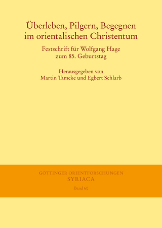Überleben, Pilgern, Begegnen im orientalischen Christentum