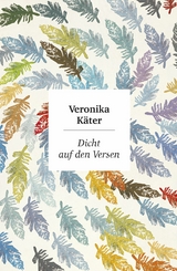Dicht auf den Versen -  Veronika K&auml;ter
