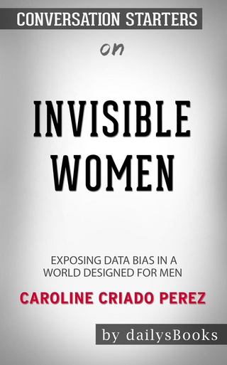 Invisible Women: Data Bias in a World Designed for Men by Caroline Criado Perez: Conversation Starters