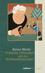 Fr&auml;ulein Schneider und das Weihnachtsturnier - Rainer Moritz