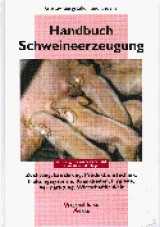 Handbuch Schweineerzeugung - Gustav Burgstaller, G&uuml;nter Biedermann, Marcel Huber, Ludwig Pahmeyer, Jens P Ratschow