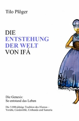 DIE ENTSTEHUNG DER WELT VON IF&Aacute; -  Tilo Pl&ouml;ger