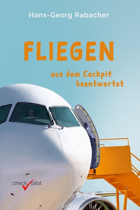 Fliegen aus dem Cockpit beantwortet - Hans-Georg Rabacher