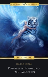 Grimms M&auml;rchen (Komplette Sammlung - 200+ M&auml;rchen): - Br&uuml;der Grimm, Jacob Grimm, Wilhelm Grim,  BookTime