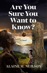 Are You Sure You Want to Know? -  Alaine M. Neilson
