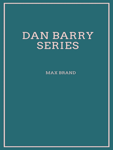 Dan Barry Series - Max Brand