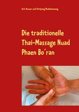 Die traditionelle Thai-Massage Nuad Phaen Bo´ran - Grit Nusser, Sittipong Phukhamwong