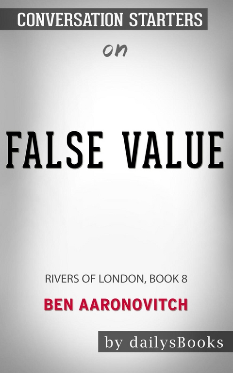 False Value: Rivers of London Book 8 by Ben Aaronovitch: Conversation Starters -  Dailybooks