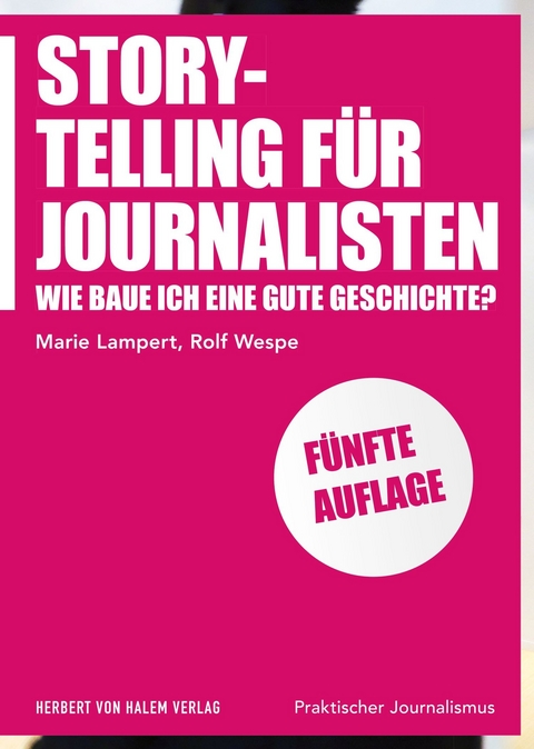 Storytelling f&uuml;r Journalisten -  Marie Lampert,  Rolf Wespe