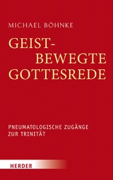 Geistbewegte Gottesrede -  Michael B&ouml;hnke