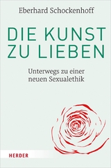 Die Kunst zu lieben -  Eberhard Schockenhoff