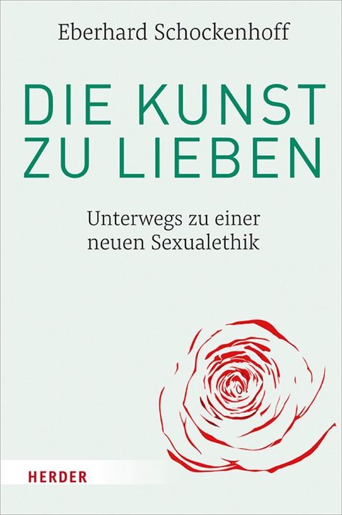 Die Kunst zu lieben -  Eberhard Schockenhoff