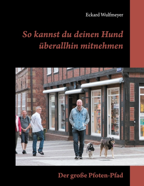 So kannst du deinen Hund &uuml;berallhin mitnehmen -  Eckard Wulfmeyer