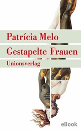 Gestapelte Frauen - Patr&iacute;cia Melo