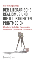 Der literarische Realismus und die illustrierten Printmedien -  Willi Wolfgang Barthold