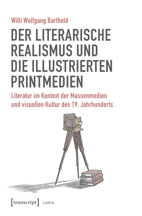 Der literarische Realismus und die illustrierten Printmedien -  Willi Wolfgang Barthold