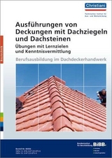 Ausf&uuml;hren von Deckungen mit Dachziegeln und Dachsteinen - &Uuml;bungen mit Lernzielen und Kenntnisvermittlung - G&uuml;nter Unverferth