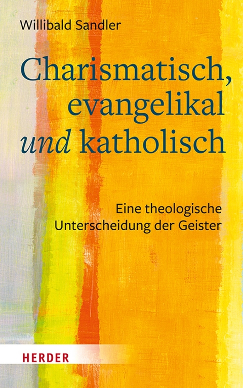 Charismatisch, evangelikal und katholisch -  Willibald Sandler