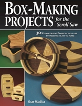 Box-Making Projects for the Scroll Saw - Gary Mackay