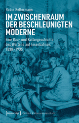 Im Zwischenraum der beschleunigten Moderne -  Robin Kellermann