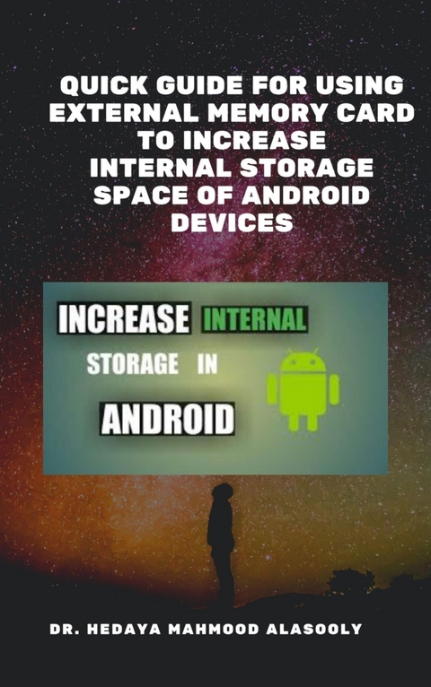 Quick Guide for Using External Memory Card to Increase Internal Storage Space of Android Devices - Dr. Hedaya Alasooly