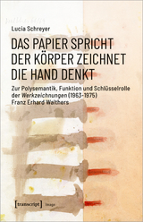 Das Papier spricht - Der K&ouml;rper zeichnet - Die Hand denkt - Lucia Schreyer