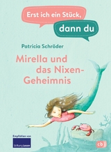 Erst ich ein St&uuml;ck, dann du - Mirella und das Nixen-Geheimnis - Patricia Schr&ouml;der