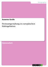 Freiraumgestaltung in europ&auml;ischen Hafengebieten - Susanne Grolle