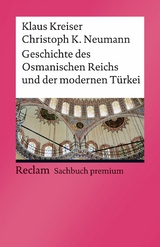 Geschichte des Osmanischen Reichs und der modernen T&uuml;rkei -  Klaus Kreiser,  Christoph K. Neumann