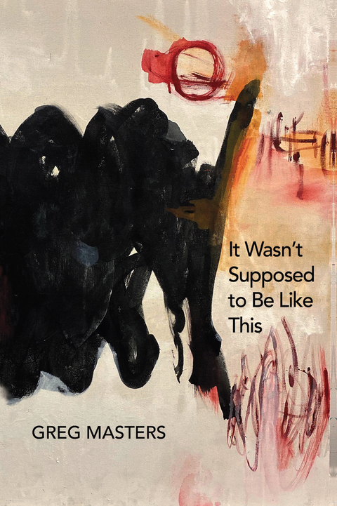 It Wasn't Supposed to Be Like This -  Greg Masters