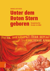 Unter dem Roten Stern geboren -  Monica R&uuml;thers