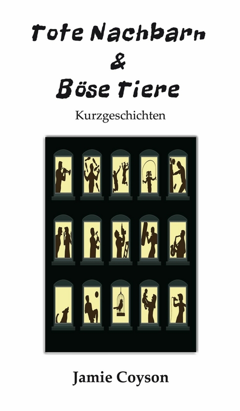 Tote Nachbarn & B&ouml;se Tiere -  Jamie Coyson